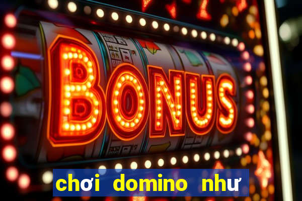 chơi domino như thế nào