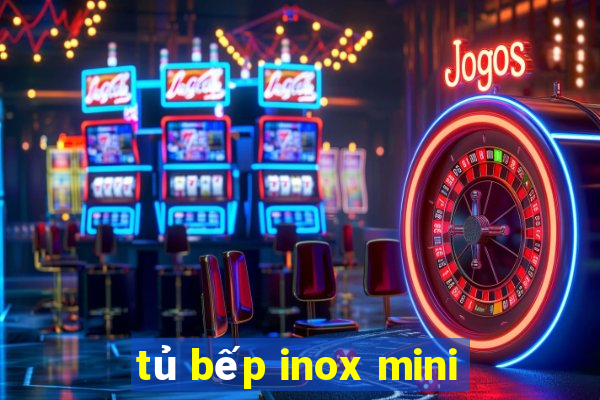 tủ bếp inox mini