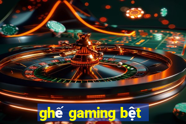 ghế gaming bệt