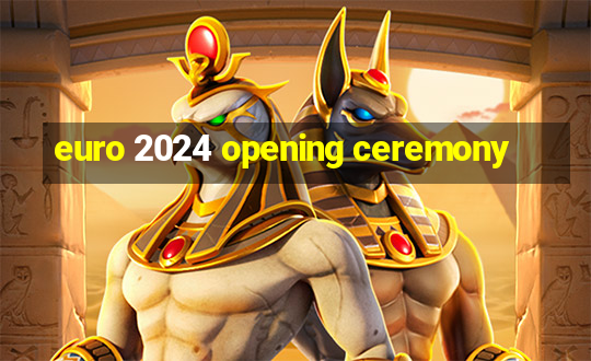 euro 2024 opening ceremony