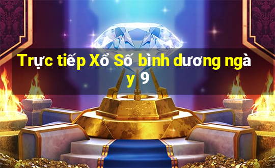 Trực tiếp Xổ Số bình dương ngày 9