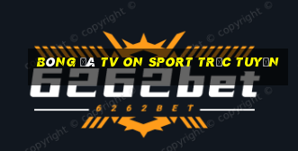 bóng đá tv on sport trực tuyến