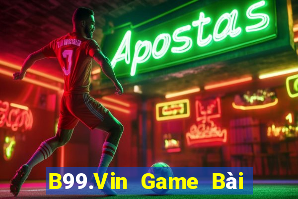 B99.Vin Game Bài Nhiều Người Chơi Nhất