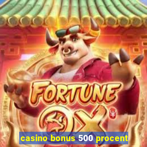 casino bonus 500 procent