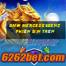 BMW MercedesBenz phiên bản trên