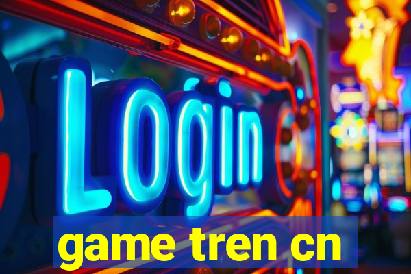 game tren cn