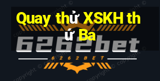 Quay thử XSKH thứ Ba