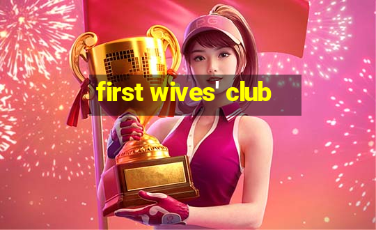 first wives' club