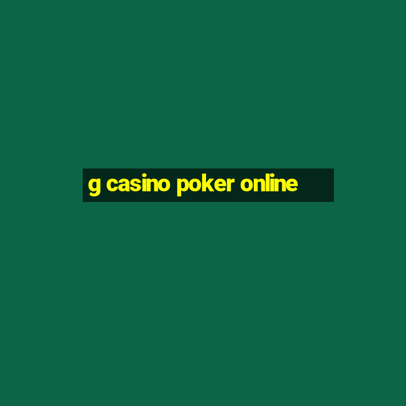 g casino poker online