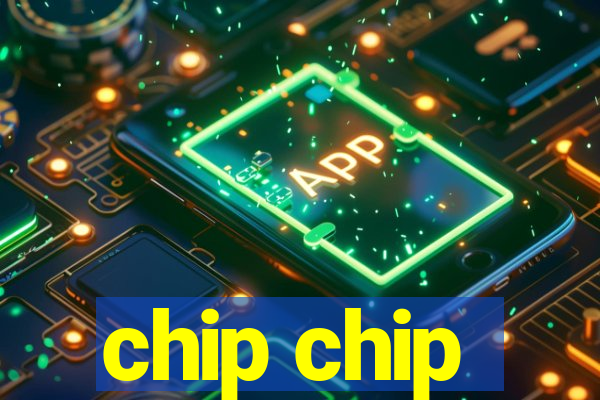 chip chip