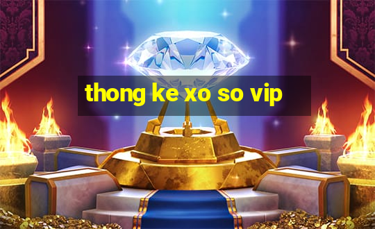 thong ke xo so vip