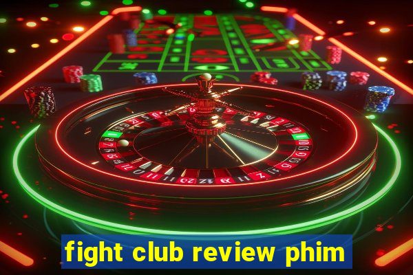 fight club review phim