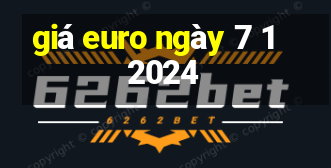 giá euro ngày 7 1 2024