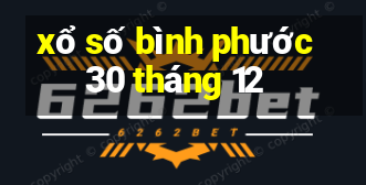 xổ số bình phước 30 tháng 12