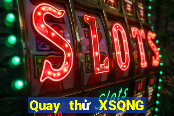 Quay thử XSQNG ngày 3