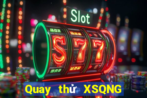 Quay thử XSQNG ngày 3