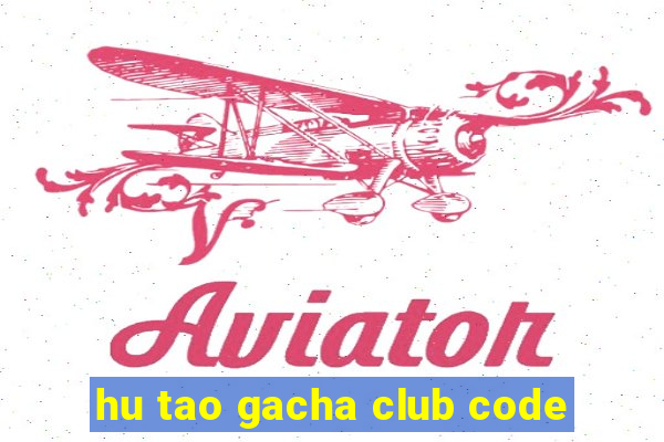 hu tao gacha club code