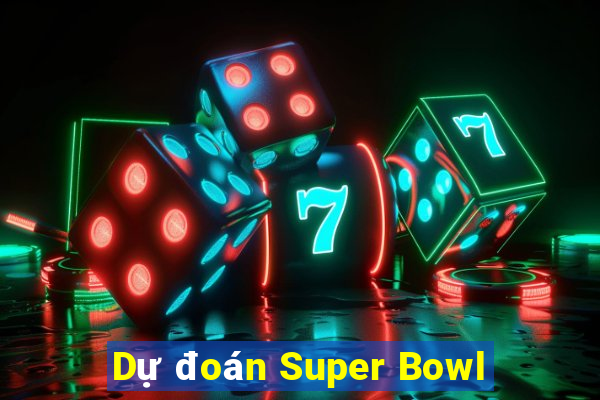 Dự đoán Super Bowl