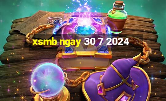 xsmb ngay 30 7 2024