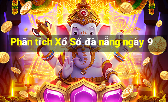 Phân tích Xổ Số đà nẵng ngày 9