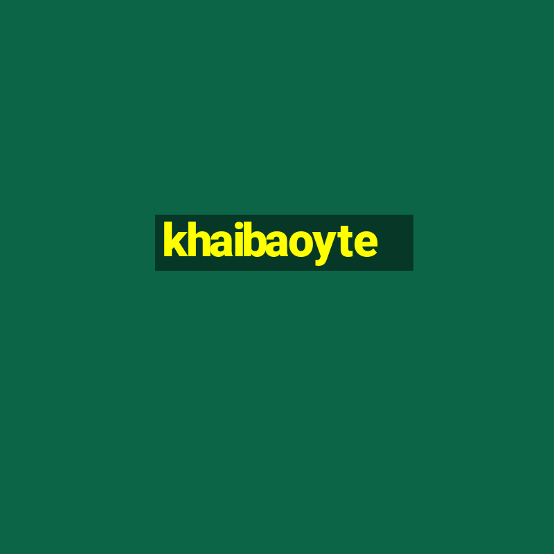 khaibaoyte