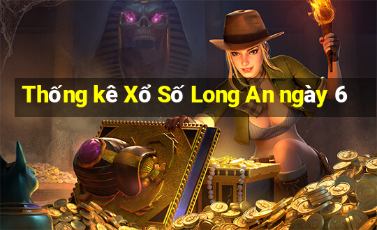 Thống kê Xổ Số Long An ngày 6