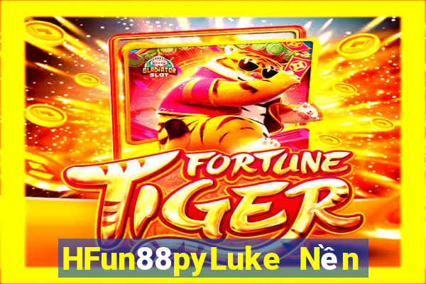 HFun88pyLuke Nền tảng đầu tư mạng