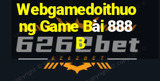 Webgamedoithuong Game Bài 888B