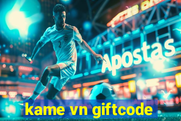 kame vn giftcode