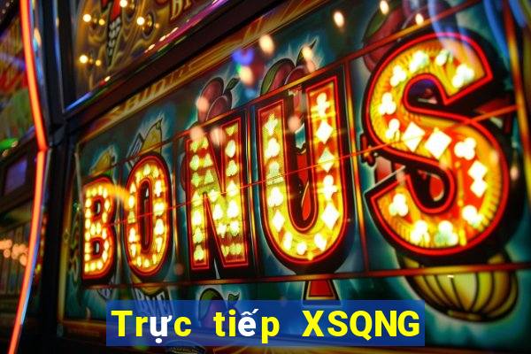 Trực tiếp XSQNG ngày 16