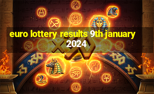 euro lottery results 9th january 2024