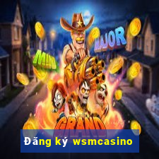 Đăng ký wsmcasino