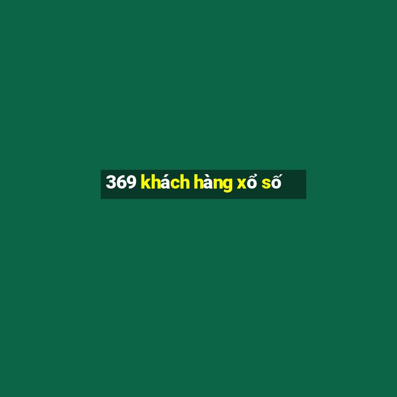 369 khách hàng xổ số