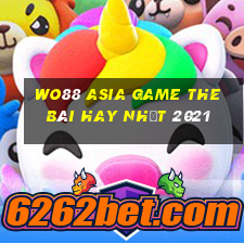 Wo88 Asia Game The Bài Hay Nhất 2021