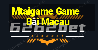 Mtaigame Game Bài Macau