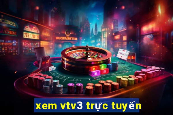 xem vtv3 trực tuyến