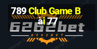 789 Club Game Bài 77