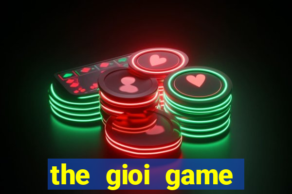 the gioi game chien thuat