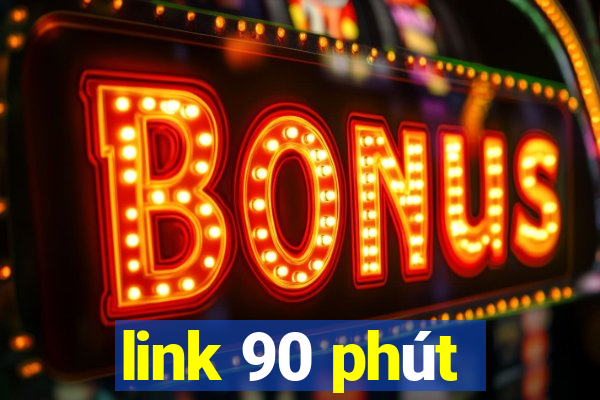 link 90 phút