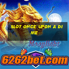 slot once upon a dime