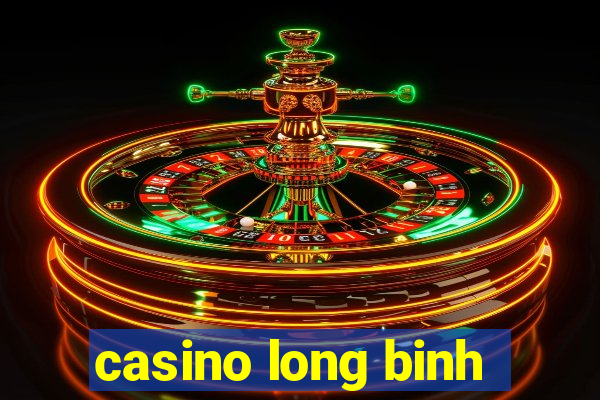 casino long binh