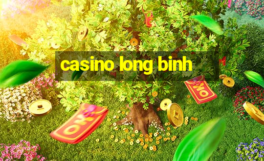 casino long binh