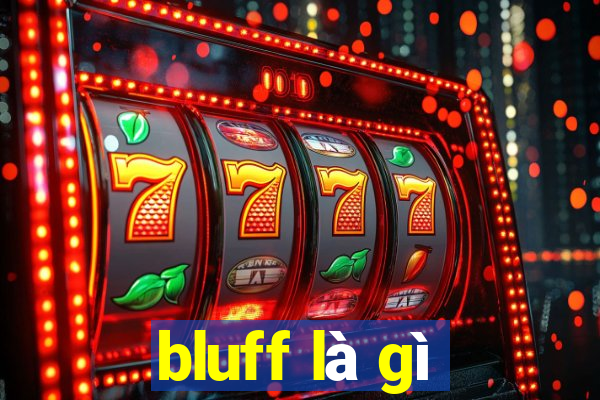 bluff là gì