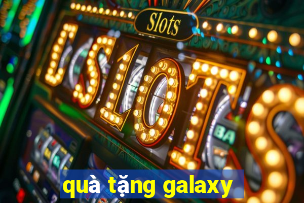 quà tặng galaxy