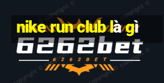 nike run club là gì