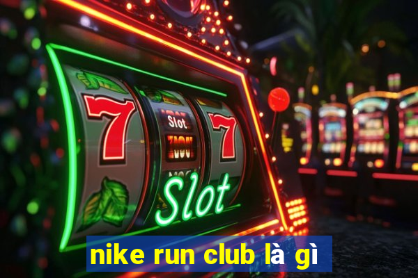 nike run club là gì