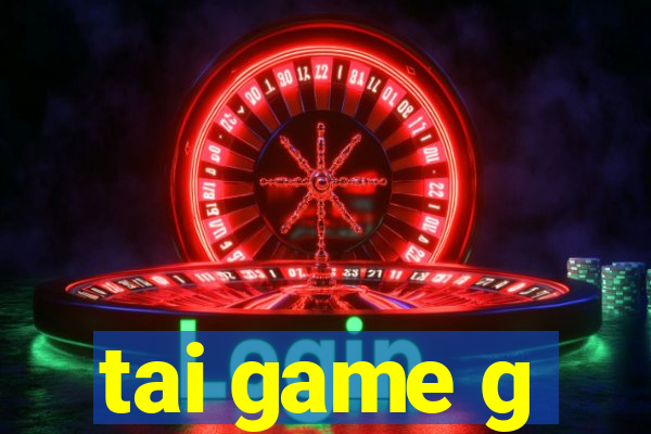 tai game g