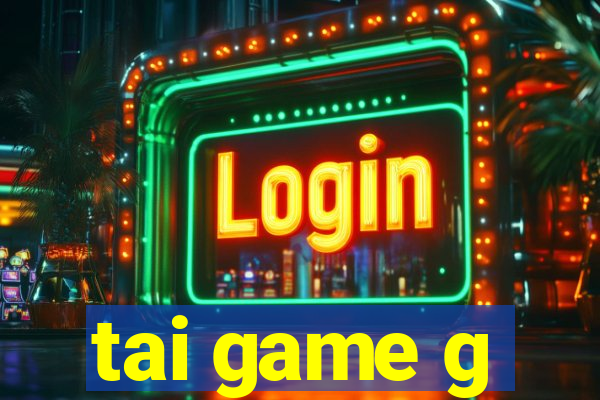 tai game g