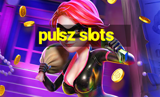 pulsz slots