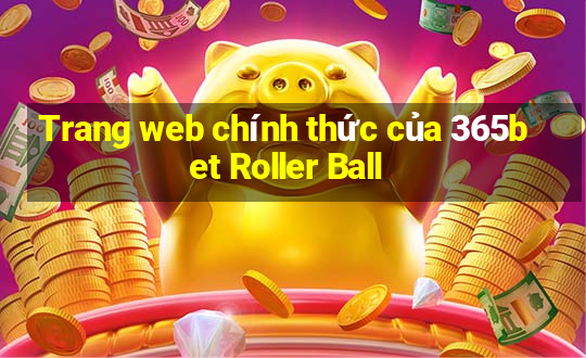 Trang web chính thức của 365bet Roller Ball